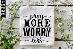 Pray More Worry Less Svg, Christian Svg, God Svg Designs Product Image 1