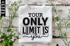 Your Only Limit Is You Svg, Inspirational Svg Designs Product Image 1
