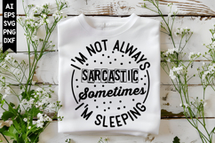 I'm not always sarcastic sometimes I'm sleeping Svg Product Image 1