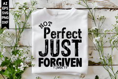 Not Perfect Just Forgiven Svg, God Svg Design Product Image 1