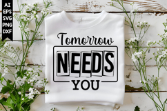 Tomorrow Needs You Svg, Inspirational Svg Designs Product Image 1