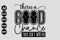 Theres A Good Chance This Isn&#039;t Water Svg, Funny Sarcastic Product Image 1