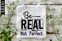 Be Real Not Perfect Svg, Motivation Svg Designs Product Image 1
