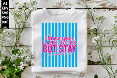 I Know Your Lane Sucks but Stay in It Svg, Sarcastic Svg Product Image 1