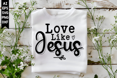 Love Like Jesus Svg, Christian Svg Designs Product Image 1