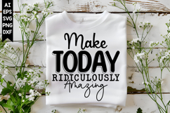 Make Today Ridiculously Amazing Svg, Inspirational Svg Product Image 1