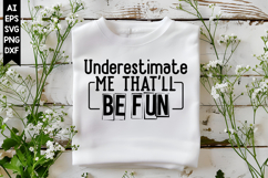 Underestimate Me That'll Be Fun Svg, Sarcastic Svg Designs Product Image 1