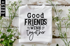 Good Friends Wine Together Svg, Sarcastic Svg Designs Product Image 1