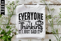 Everyone Was Thinking It I Just Said It Svg, Sarcastic Svg Product Image 1