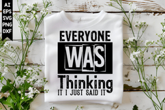 Everyone Was Thinking It I Just Said It Svg, Sarcastic Svg Product Image 1