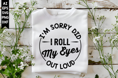 I'm Sorry Did I Roll My Eyes Out Loud Svg, Sarcastic Svg Product Image 1