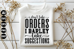 I Don't Take Orders I Barley take suggestions Svg Product Image 1