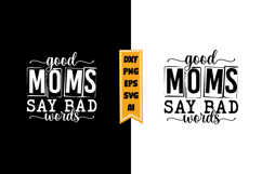 Good Moms Say Bad Words Svg, Sarcastic Svg Designs Product Image 1