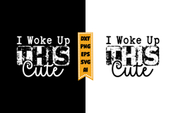 I Woke Up This Cute Svg, Funny Baby Svg Designs Product Image 1