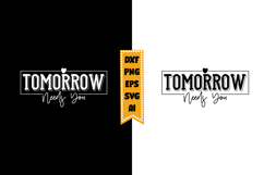 Tomorrow Needs You Svg, Inspirational Svg Designs Product Image 1