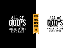 All of God's Grace in One Tiny Face Svg, Baby Quote Svg Product Image 1