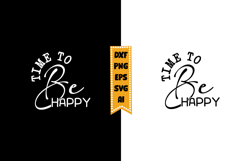 Time To Be Happy Svg, Inspirational Svg Designs Product Image 1