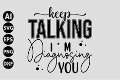 Keep talking I'm diagnosing you Svg, Funny Sarcastic Svg Product Image 1
