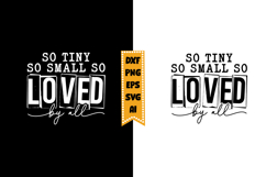 So Tiny So Small So Loved by All Svg, Funny Baby Svg Designs Product Image 1