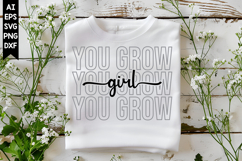 You Grow Girl Svg, Motivation Svg Designs Product Image 1