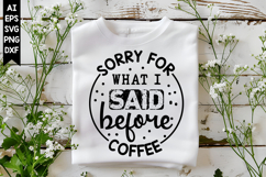 Sorry for What I Said Before Coffee Svg, Sarcastic Svg Product Image 1