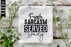 Fresh Sarcasm Served Daily Svg, Sarcastic Svg Designs Product Image 1