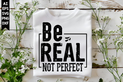 Be Real Not Perfect Svg, Motivation Svg Designs Product Image 1