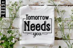 Tomorrow Needs You Svg, Inspirational Svg Designs Product Image 1