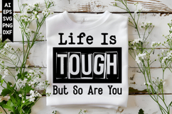 Life Is Tough but So Are You Svg, Inspirational Svg Designs Product Image 1