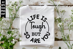 Life is Tough but so Are You Svg, Motivation Svg Designs Product Image 1