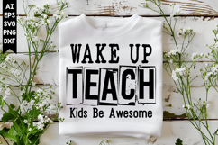 Wake Up Teach Kids Be Awesome Svg, Inspirational Svg Designs Product Image 1