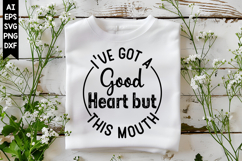 I've Got a Good Heart but This Mouth Svg, Motivation Svg Product Image 1