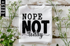 Nope Not Today Svg, Sarcastic Svg Designs Product Image 1