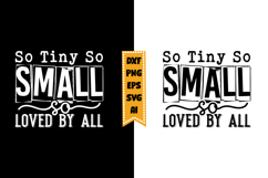 So Tiny So Small So Loved by All Svg, Funny Baby Svg Designs Product Image 1