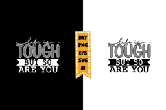 Life Is Tough but So Are You Svg, Inspirational Svg Designs Product Image 1