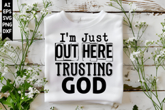 I'm Just out Here Trusting God Svg, Christian Svg Designs Product Image 1