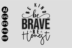 Be Kind Be Brave Be Honest Svg, Motivation Quotes Svg Product Image 1