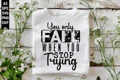 You Only Fail when You Stop Trying Svg, Motivation Svg Product Image 1