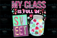 My Class Is Full Of Sweet Hearts Teacher Valentine&#039;s Day PNG Product Image 1
