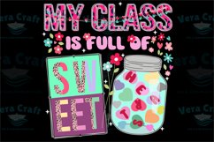 My Class Is Full Of Sweet Hearts Teacher Valentine's Day PNG Product Image 1