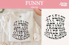 At Least All the Trauma Made me Hilarious SVG Product Image 1