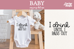 Funny Baby SVG, I Drink until I Pass out SVG Product Image 1