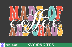 Made of Coffee and Chaos SVG Funny Quote PNG Product Image 1