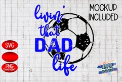 Living that dad life soccer - Sublimation - PNG File - SVG Product Image 1