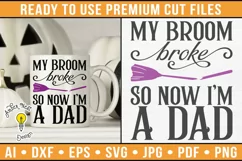 My broom broke so now I'm a dad | Halloween SVG Product Image 1