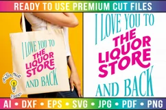 I love you to the liquor store and back | Sarcastic SVG Product Image 1