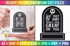 Six feet of dirt would look great on you | Sarcastic SVG Product Image 1