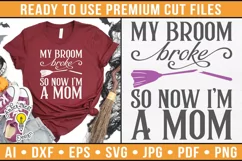 My broom broke so now I'm a mom| Halloween SVG Product Image 1