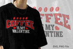Coffee Is My Valentine SVG - Valentine T-shirt Design Product Image 1