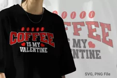 Coffee Is My Valentine SVG - Valentine T-shirt Design Product Image 1